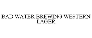 BAD WATER BREWING WESTERN LAGER