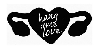 HANG SOME LOVE