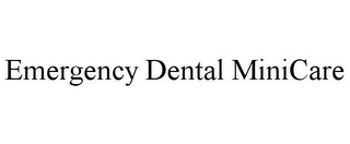 EMERGENCY DENTAL MINICARE