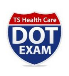 TS HEALTH CARE DOT EXAM