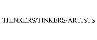 THINKERS/TINKERS/ARTISTS