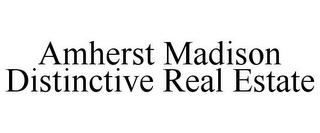 AMHERST MADISON DISTINCTIVE REAL ESTATE