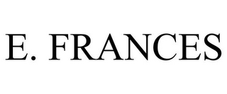 E. FRANCES