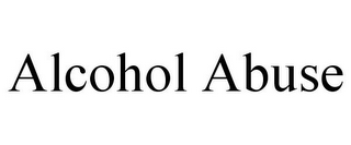 ALCOHOL ABUSE