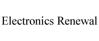 ELECTRONICS RENEWAL