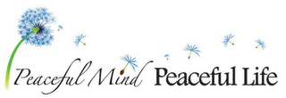 PEACEFUL MIND PEACEFUL LIFE