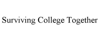 SURVIVING COLLEGE TOGETHER