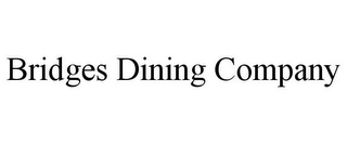 BRIDGES DINING COMPANY