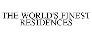 THE WORLD'S FINEST RESIDENCES