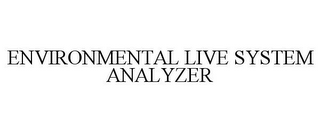 ENVIRONMENTAL LIVE SYSTEM ANALYZER