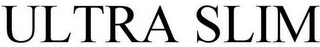 ULTRA SLIM
