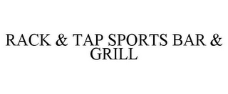 RACK & TAP SPORTS BAR & GRILL