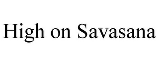 HIGH ON SAVASANA