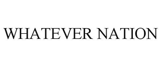 WHATEVER NATION