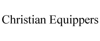CHRISTIAN EQUIPPERS