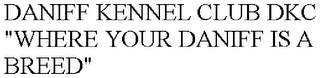 DANIFF KENNEL CLUB DKC "WHERE YOUR DANIFF IS A BREED"