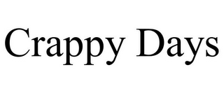 CRAPPY DAYS