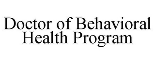 DOCTOR OF BEHAVIORAL HEALTH PROGRAM