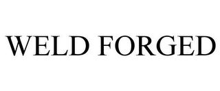 WELD FORGED