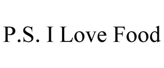 P.S. I LOVE FOOD