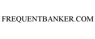 FREQUENTBANKER.COM