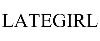 LATEGIRL