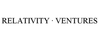 RELATIVITY · VENTURES