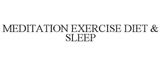 MEDITATION EXERCISE DIET & SLEEP