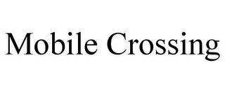 MOBILE CROSSING