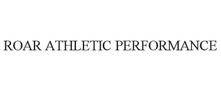 ROAR ATHLETIC PERFORMANCE