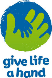 GIVE LIFE A HAND