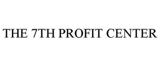 THE 7TH PROFIT CENTER