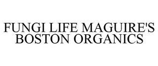 FUNGI LIFE MAGUIRE'S BOSTON ORGANICS