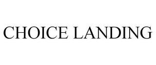 CHOICE LANDING