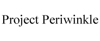 PROJECT PERIWINKLE