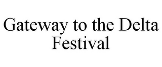 GATEWAY TO THE DELTA FESTIVAL