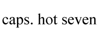 CAPS. HOT SEVEN