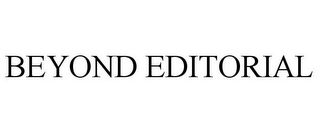 BEYOND EDITORIAL