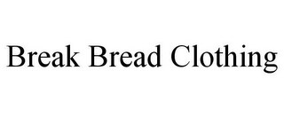 BREAK BREAD CLOTHING