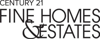 CENTURY 21 FINE HOMES & ESTATES