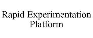 RAPID EXPERIMENTATION PLATFORM