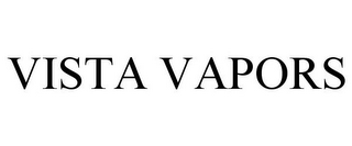 VISTA VAPORS