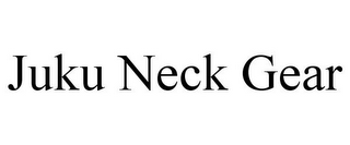 JUKU NECK GEAR