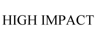 HIGH IMPACT