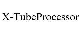 X-TUBEPROCESSOR