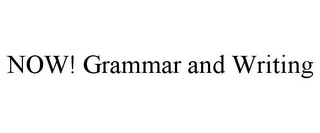 NOW! GRAMMAR AND WRITING