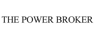 THE POWER BROKER