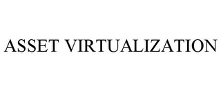 ASSET VIRTUALIZATION