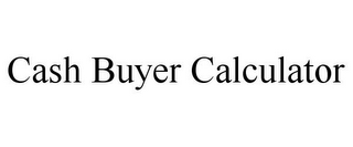 CASH BUYER CALCULATOR