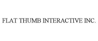 FLAT THUMB INTERACTIVE INC.